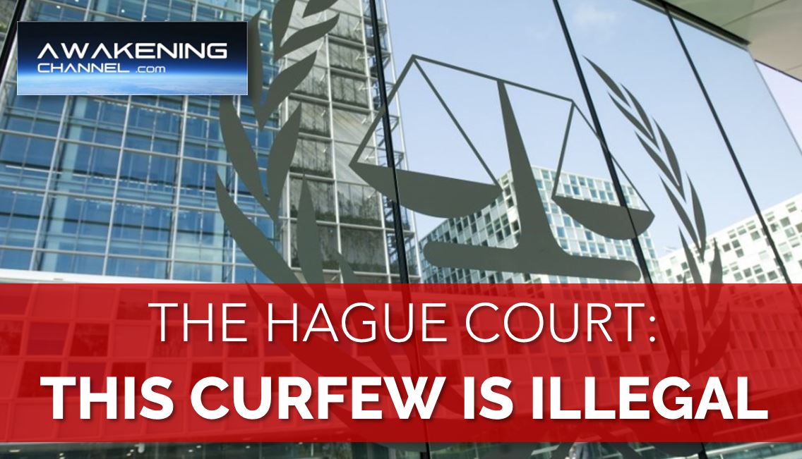 The Hague Court: There was NO Legal Basis for the Curfew and called it an Infringement on People’s rights.